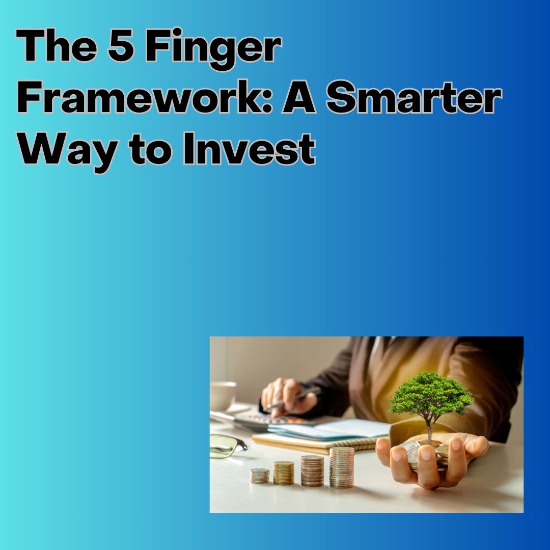 The 5 Finger Framework: A Smarter Way to Invest