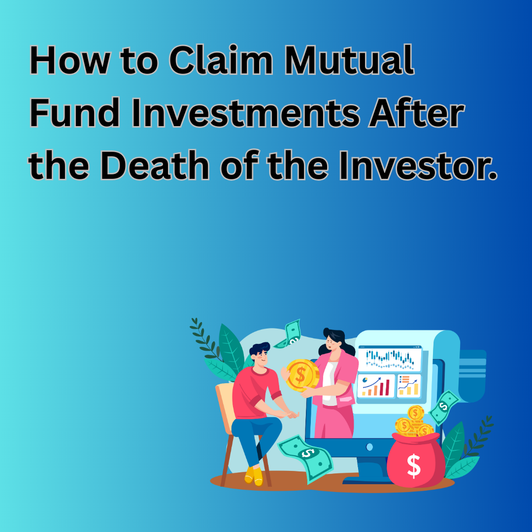 How to Claim Mutual Fund Investments After the Death of the Investor