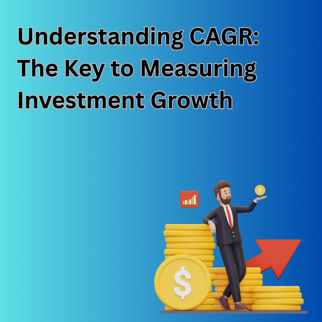 Understanding CAGR: The Key to Measuring Investment Growth